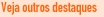 Veja outros destaques.
